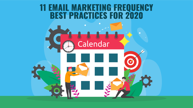 11 Email Marketing Frequency Best Practices for 2020
